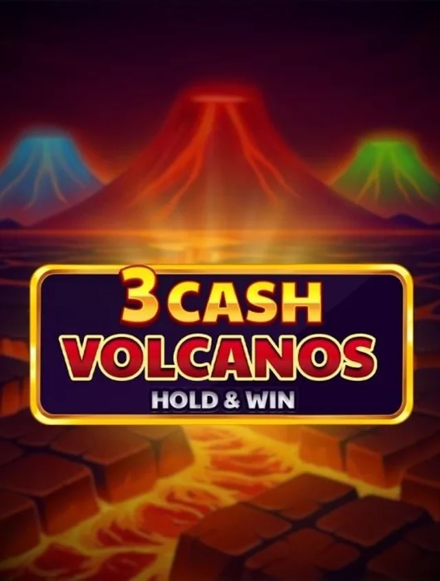 3 Cash Volcanos Hold Win Thumbnail
